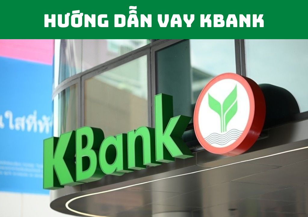 Hướng dẫn vay KBank